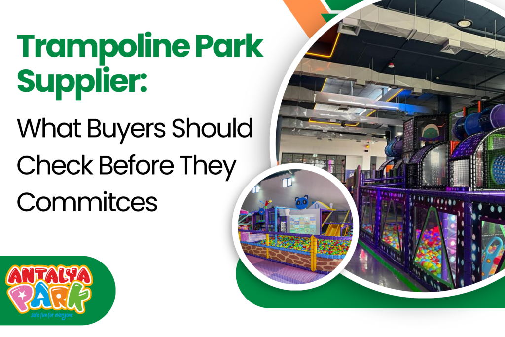 Trampoline Park Supplier: What Buyers Should Check Before They Commit